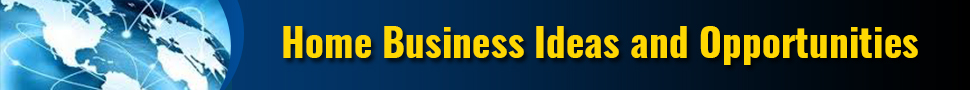 Home Business Ideas and Opportunities